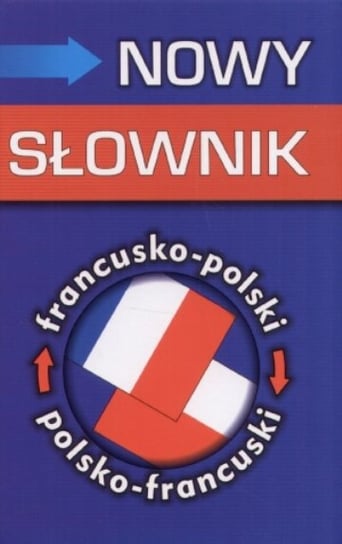 Nowy Słownik francusko-polski, polsko-francuski Słobodska Mirosława