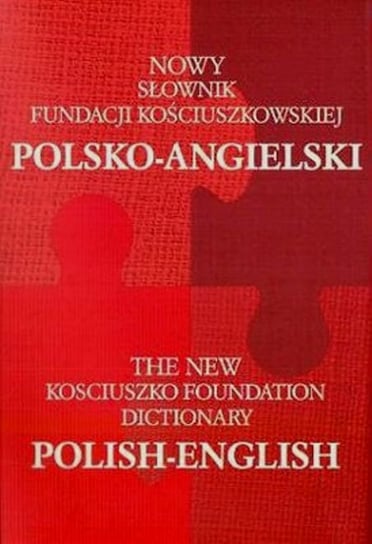 Nowy słownik Fundacji Kościuszkowskiej polsko-angielski, angielsko-polski. Tom 1-2 Opracowanie zbiorowe