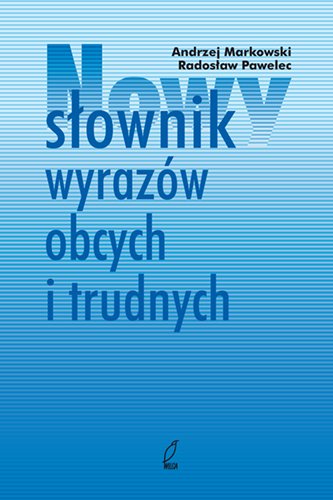 Nowy Słownik Wyrazów Obcych Markowski Andrzej, Pawelec Radosław