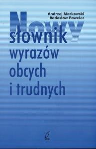 Nowy słownik wyrazów obcych i trudnych Markowski Andrzej, Pawelec Radosław
