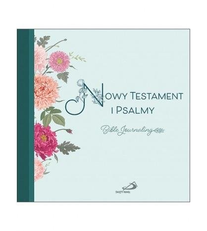 Nowy Testament i Psalmy. Bible Journaling Opracowanie zbiorowe
