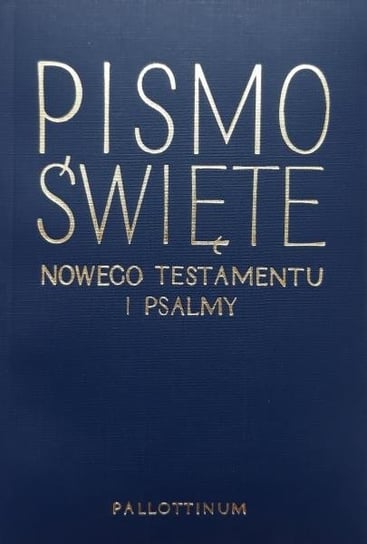 Nowy Testament i Psalmy - opr. miękka Opracowanie zbiorowe