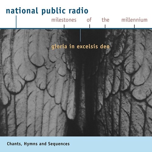 NPR Milestones of the Millennium: CHANT - Hymns and Sequences - Gloria in excelsis Deo Choralschola