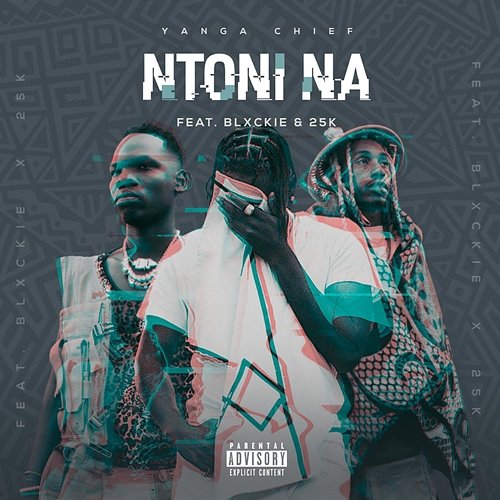 Ntoni Na Yanga Chief feat. Blxckie & 25K