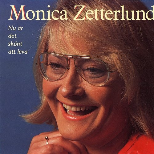 Nu Är Det Skönt Att Leva Monica Zetterlund