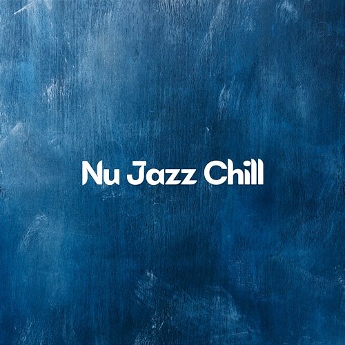 Nu Jazz Chill Underground Jazz Beats