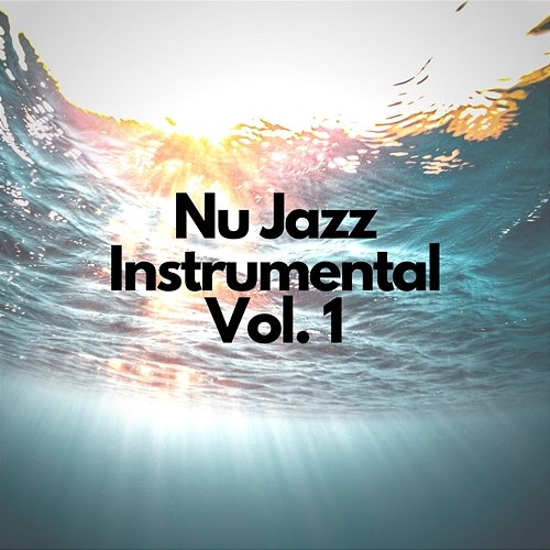 Nu Jazz Instrumental Vol. 1 Instrumental Jazz Beats