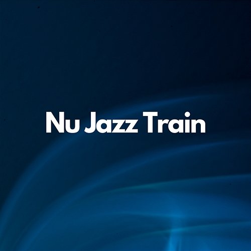 Nu Jazz Train Nu Jazz Instrumental