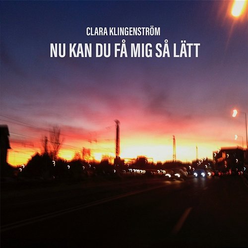 Nu kan du få mig så lätt Clara Klingenström