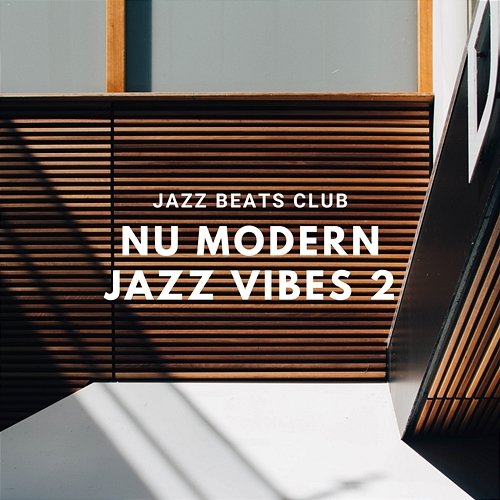 Nu Modern Jazz Vibes 2 Jazz Beats Club