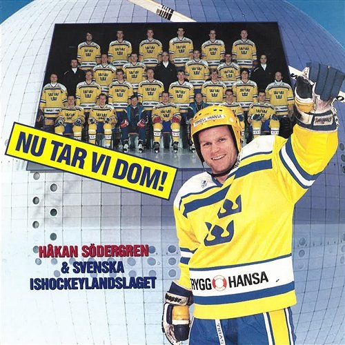 Nu tar vi dom! / Här kommer grabbarna Håkan Södergren & Ishockeylandslaget & Lotta Engberg