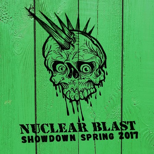 Nuclear Blast Showdown Spring 2017 Various Artists