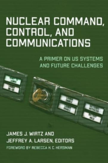 Nuclear Command, Control, and Communications: A Primer on US Systems and Future Challenges Georgetown University Press