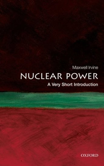 Nuclear Power: A Very Short Introduction Irvine Maxwell