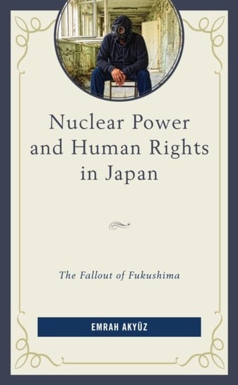 Nuclear Power and Human Rights in Japan: The Fallout of Fukushima Emrah Akyuz