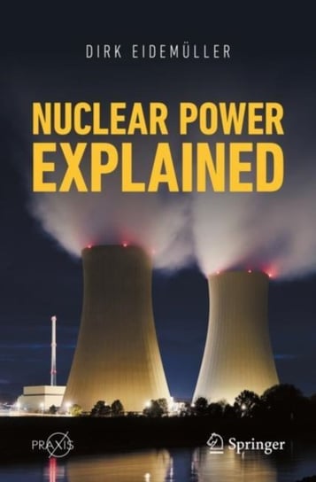 Nuclear Power Explained Dirk Eidemuller