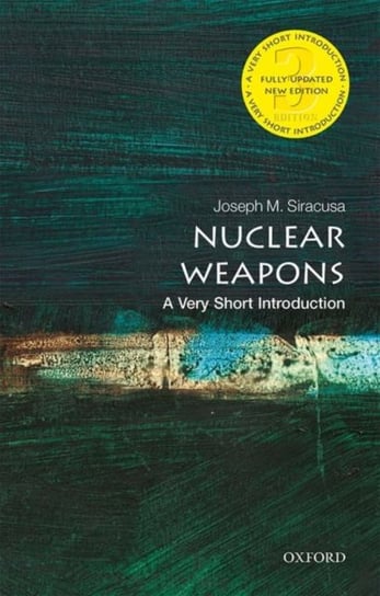 Nuclear Weapons: A Very Short Introduction Opracowanie zbiorowe