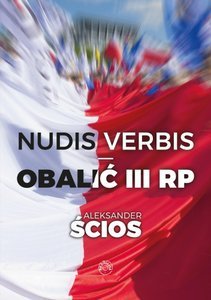 Nudis verbis - obalić III RP Ścios Aleksander