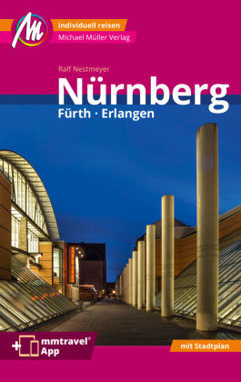 Nürnberg -  Fürth, Erlangen MM-City Reiseführer Michael Müller Verlag, m. 1 Karte Michael Müller Verlag