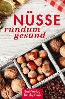 Nüsse - rundum gesund Nitzsche Grit