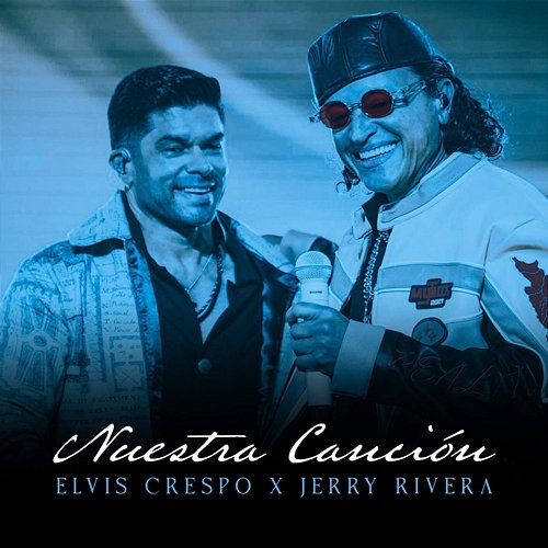 Nuestra Canción Elvis Crespo, Jerry Rivera