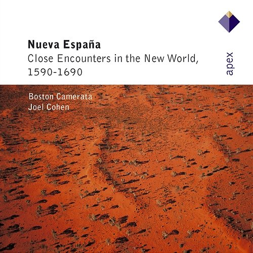 Nueva España. Close Encounters of the New World, 1590-1690 Boston Camerata & Joel Cohen