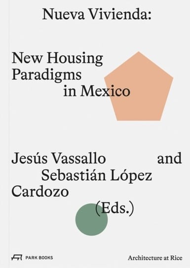 Nueva Vivienda: New Housing Paradigms in Mexico Jesus Vassallo
