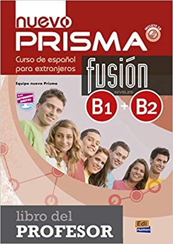 Nuevo Prisma Fusion. Curso de espanol para extranjeros. Niveles B1+B2. Libro del profesor. Con Extension Digital Editorial Edinumen