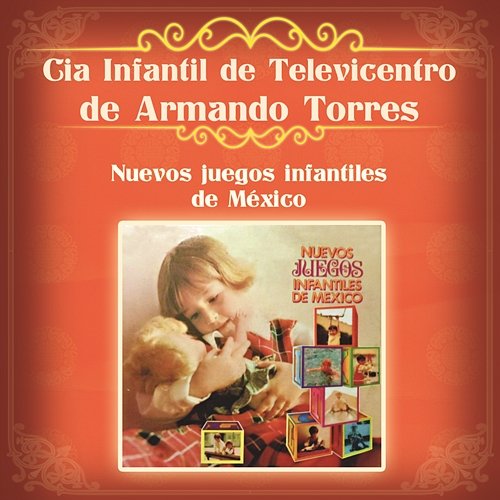 Nuevos Juegos Infantiles de México Cía. Infantil de Televicentro de Armando Torres