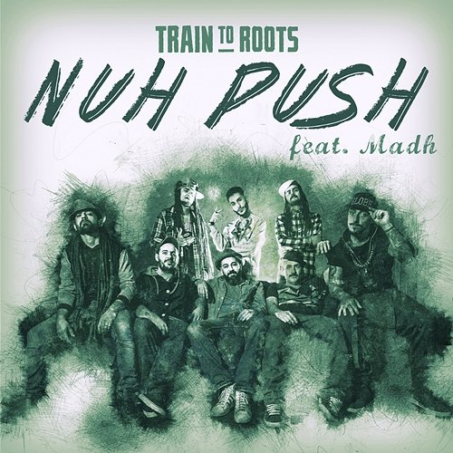 Nuh Push Train To Roots feat. Madh