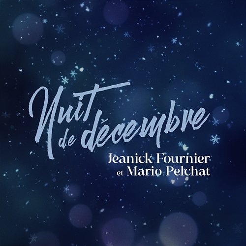 Nuit de décembre Mario Pelchat, Jeanick Fournier