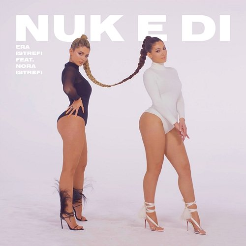 Nuk E Di Era Istrefi feat. Nora Istrefi
