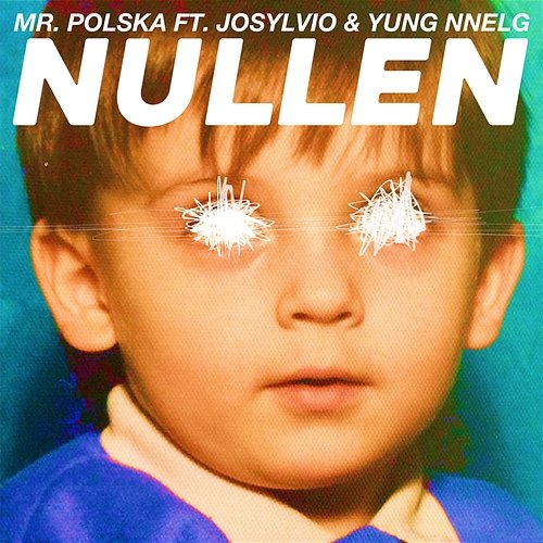Nullen Mr. Polska feat. Josylvio & Yung Nnelg