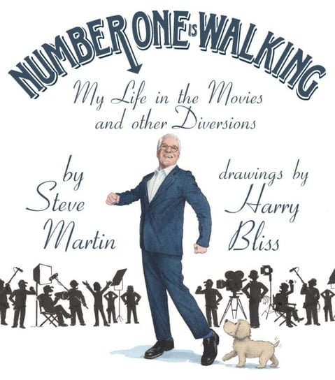 Number One Is Walking: My Life in the Movies and Other Diversions Martin Steve