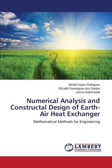 Numerical Analysis and Constructal Design of Earth-Air Heat Exchanger Kepes Rodrigues Michel