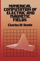 Numerical Computation of Electric and Magnetic Fields Steele Charles W.