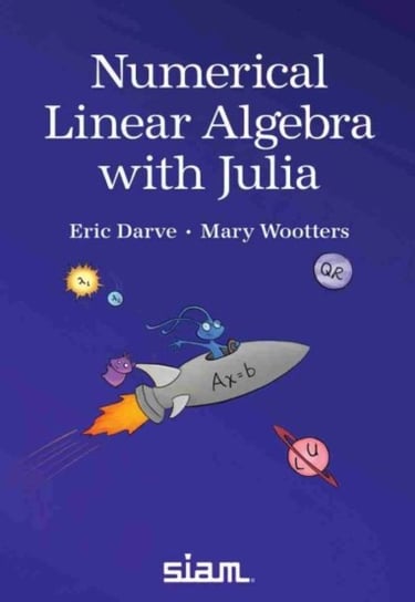 Numerical Linear Algebra with Julia Society for Industrial & Applied Mathematics,U.S.