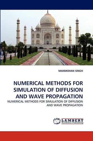 NUMERICAL METHODS FOR SIMULATION OF DIFFUSION AND WAVE PROPAGATION Singh Manmohan