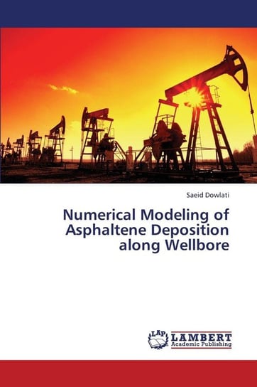 Numerical Modeling of Asphaltene Deposition Along Wellbore Dowlati Saeid