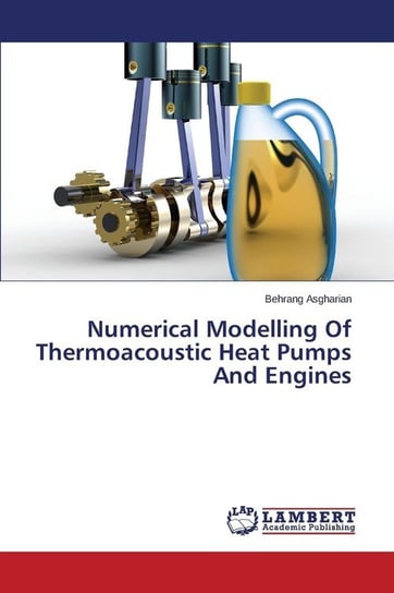 Numerical Modelling of Thermoacoustic Heat Pumps and Engines Asgharian Behrang