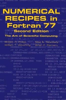 Numerical Recipes in FORTRAN 77: Volume 1, Volume 1 of Fortran Numerical Recipes: The Art of Scientific Computing Opracowanie zbiorowe