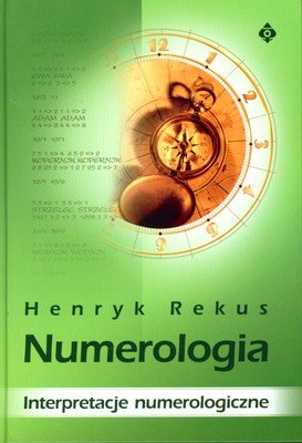 Numerologia. Interpretacje numerologiczne Rekus Henryk