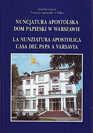 Nuncjatura Apostolska Dom Papieski w Warszawie Kowalczyk Józef