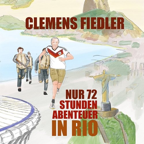 Nur 72 Stunden - Abenteuer in Rio Clemens Fiedler, Johannes Steck