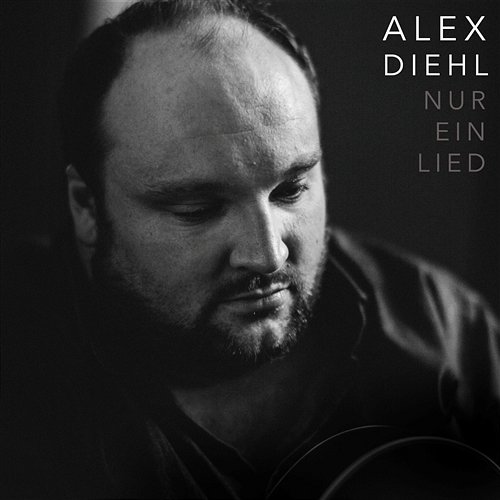 Nur ein Lied Alex Diehl