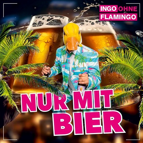 Nur mit Bier Ingo ohne Flamingo