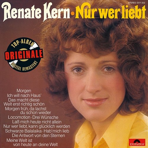Nur wer liebt (Originale) Renate Kern