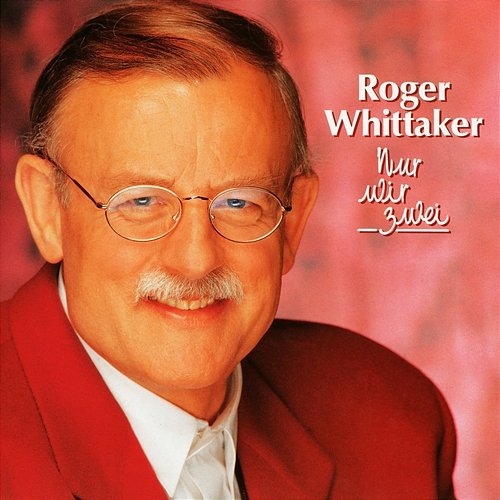 Nur wir zwei Roger Whittaker
