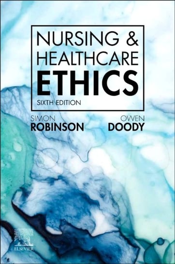 Nursing & Healthcare Ethics Simon Robinson, Owen Doody