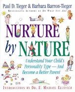 Nurture by Nature: Understand Your Child's Personality Type - And Become a Better Parent Tieger Paul D., Barron-Tieger Barbara